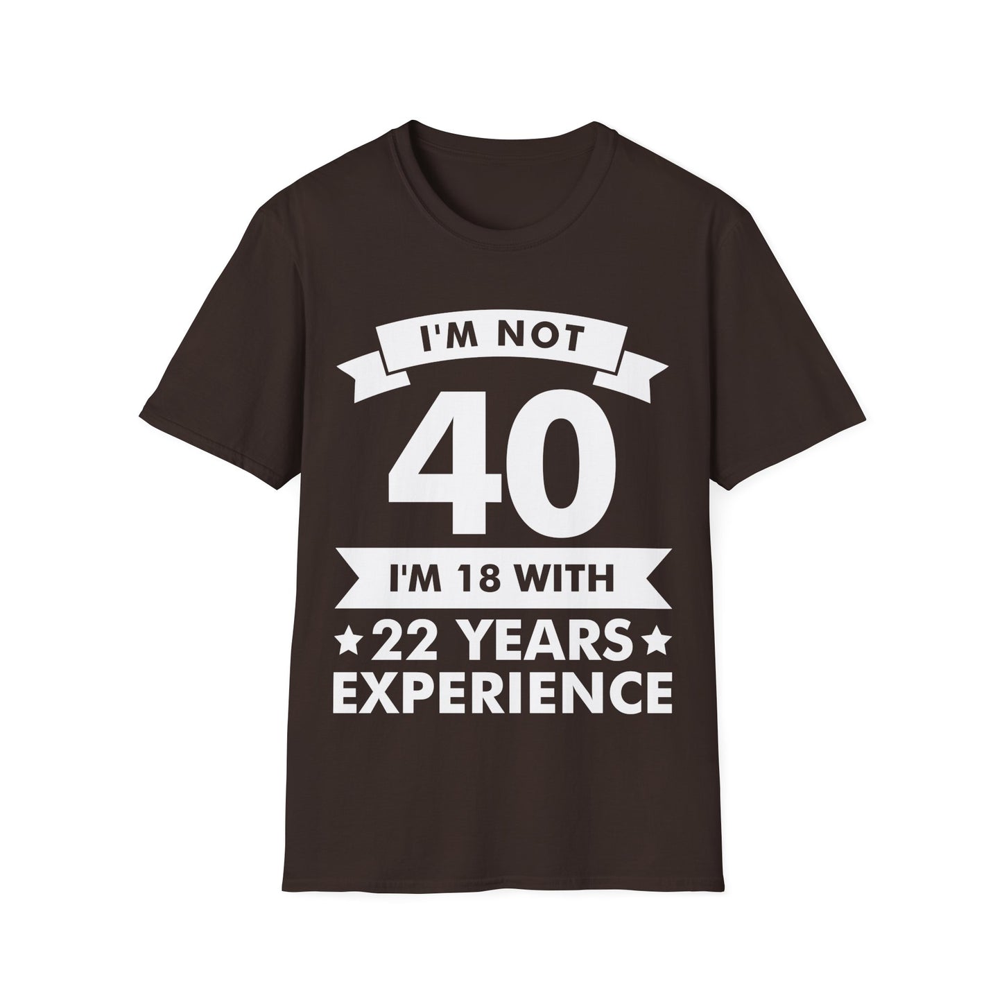 Funny I'm Not 40 Experience 40th Birthday Gift T-Shirt Men Women