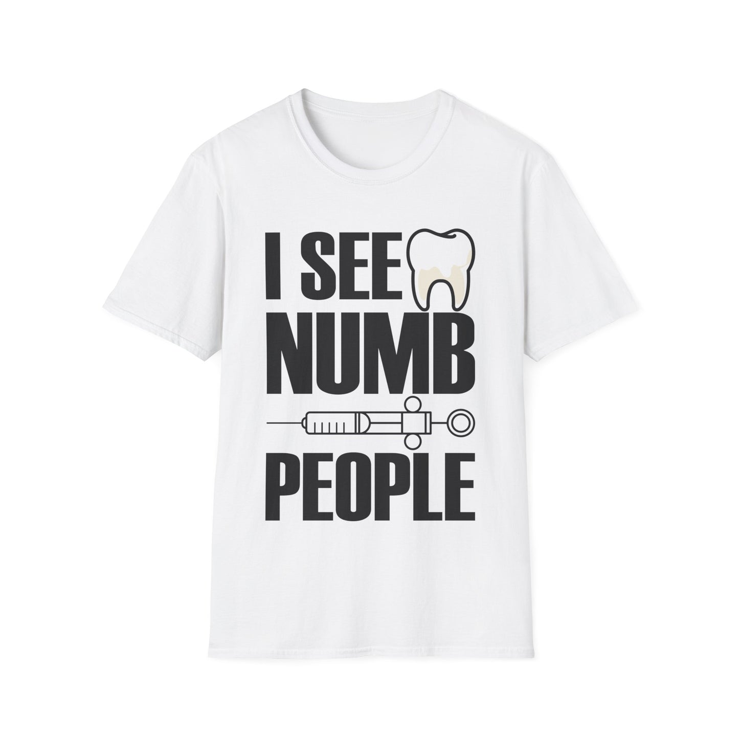 I See Numb People Dentist Student Dental Gift T-Shirt For Men Women