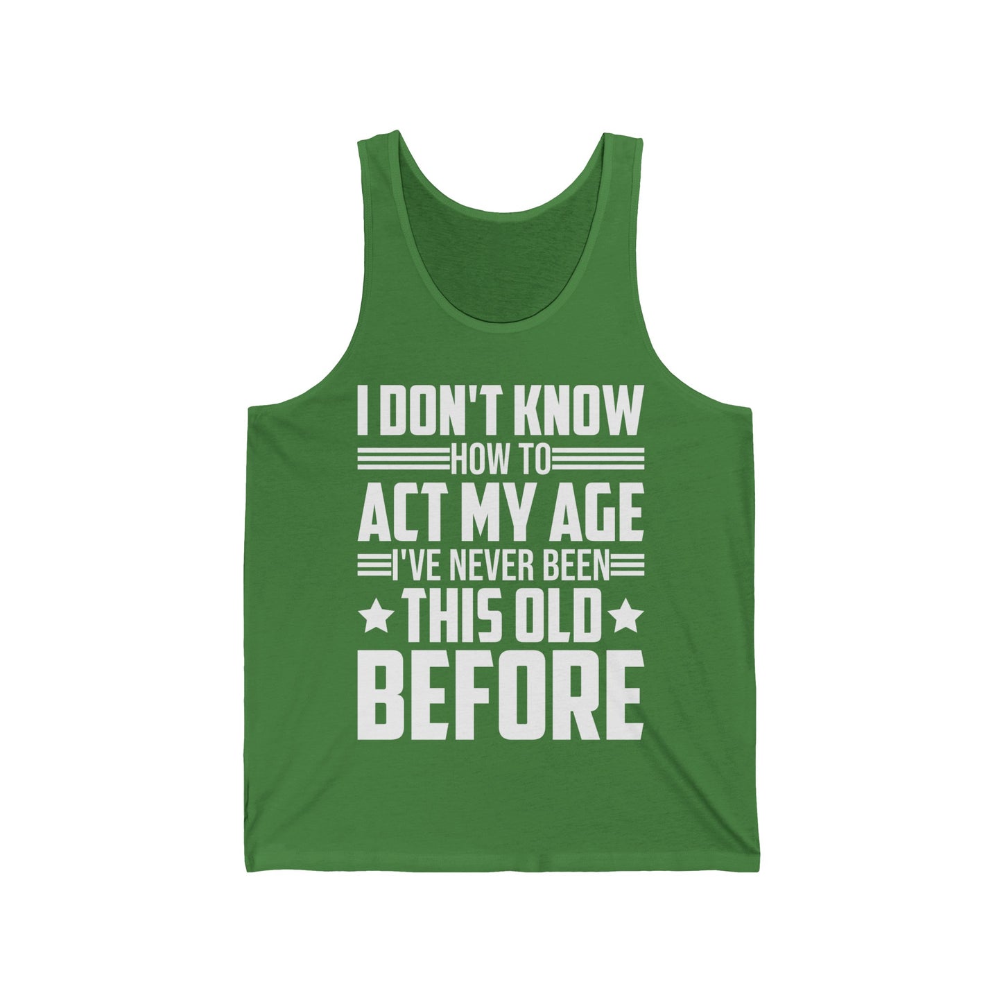 I Don't Know How to Act My Age Adulting Funny Adult Tank Tops