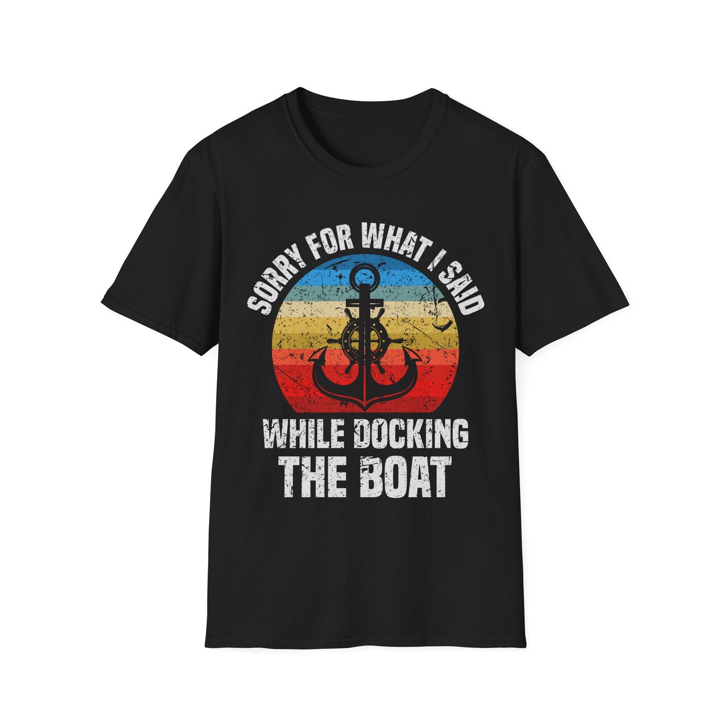 Funny Sorry for What I Said While Docking The Boat Sarcastic T-Shirt