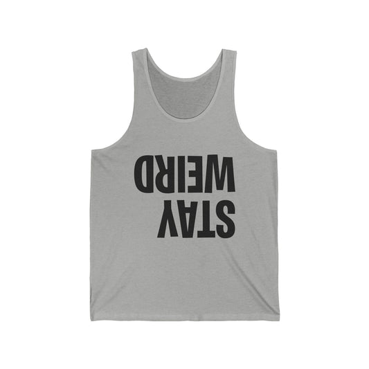 Funny Stay Weird Sarcastic Tank Top For Men Women