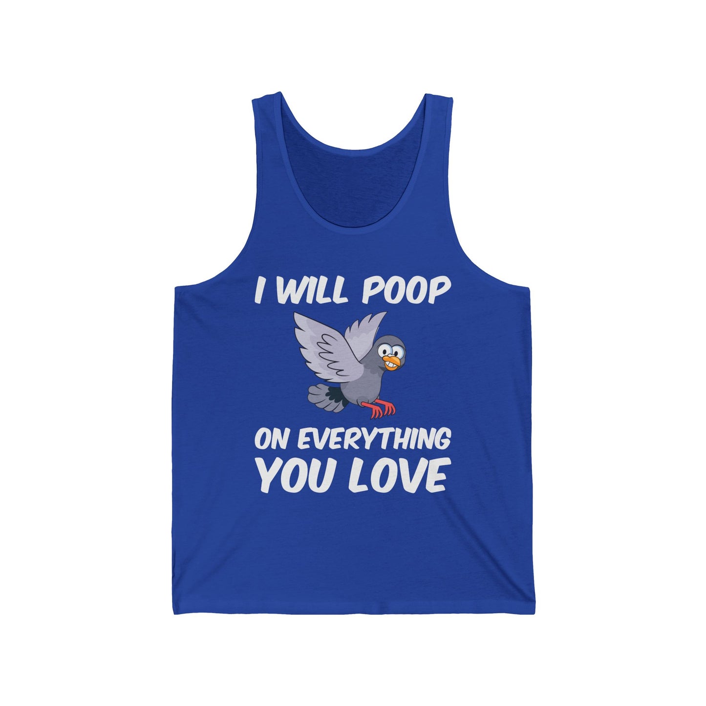 Funny I Will Poop On Everything You Love Birds Sarcastic Tank Top For Men Women Tank Top