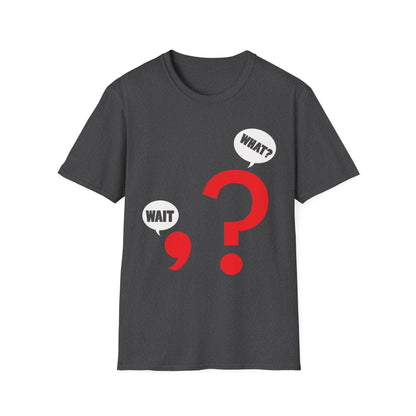 Funny Wait. What Grammar Pun Punctuation Joke English Teacher T-Shirt For Men Women T-Shirt