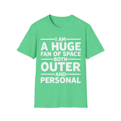 Funny I Am A Huge Fan of Space Both Outer and Personal Privacy Sarcastic T-Shirt