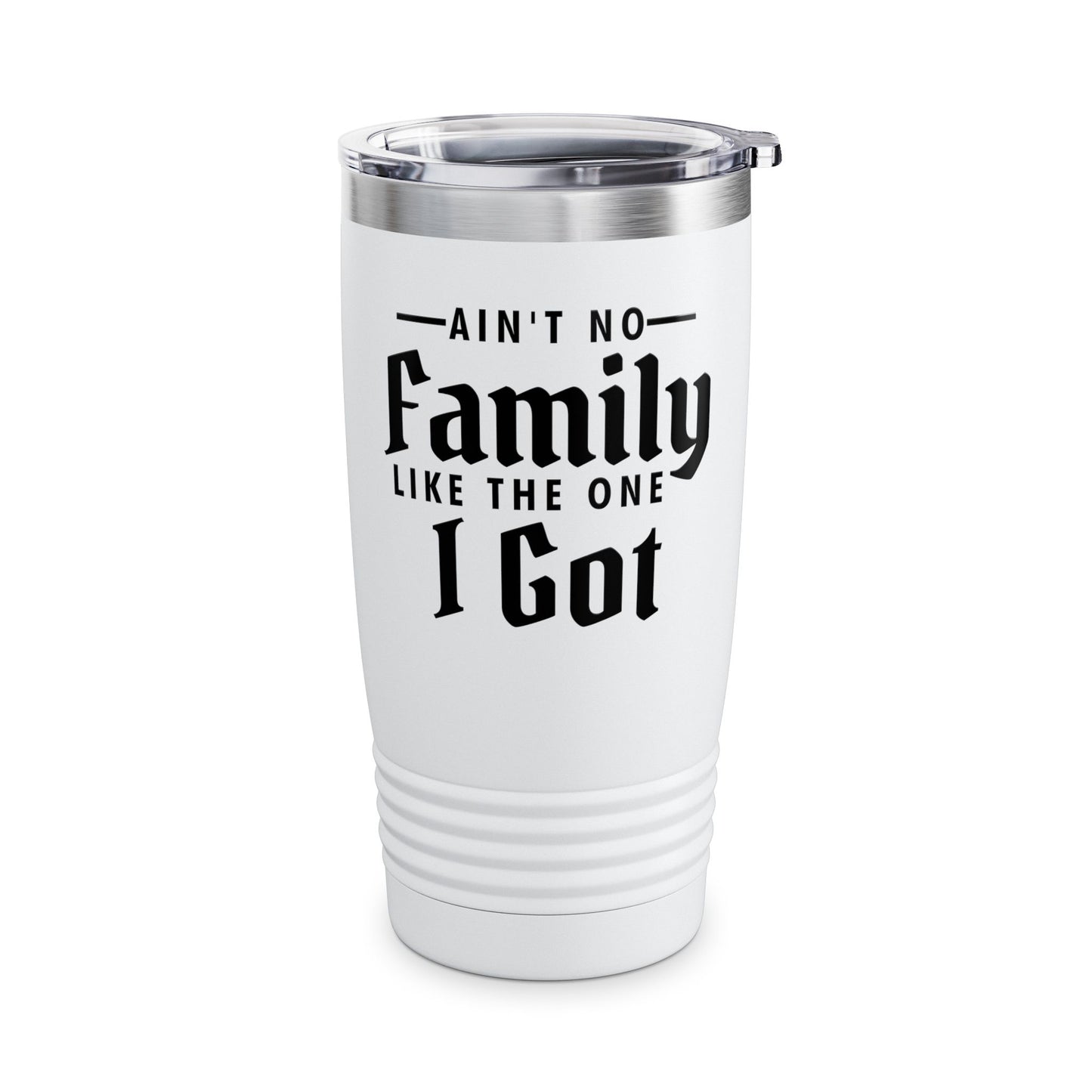 Ain't No Family Like The One I Got Funny Family Reunion Tumbler Men Women