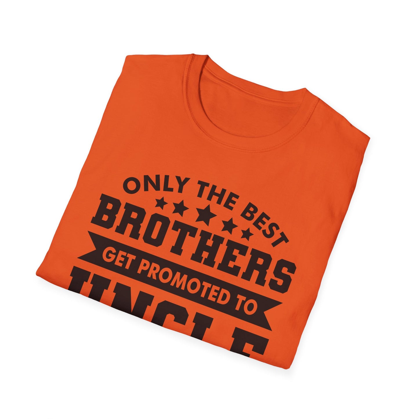 Funny Men Only The Best Brothers Get Promoted to Uncle New Uncle T-shirt