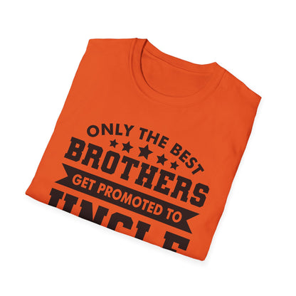 Funny Men Only The Best Brothers Get Promoted to Uncle New Uncle T-shirt