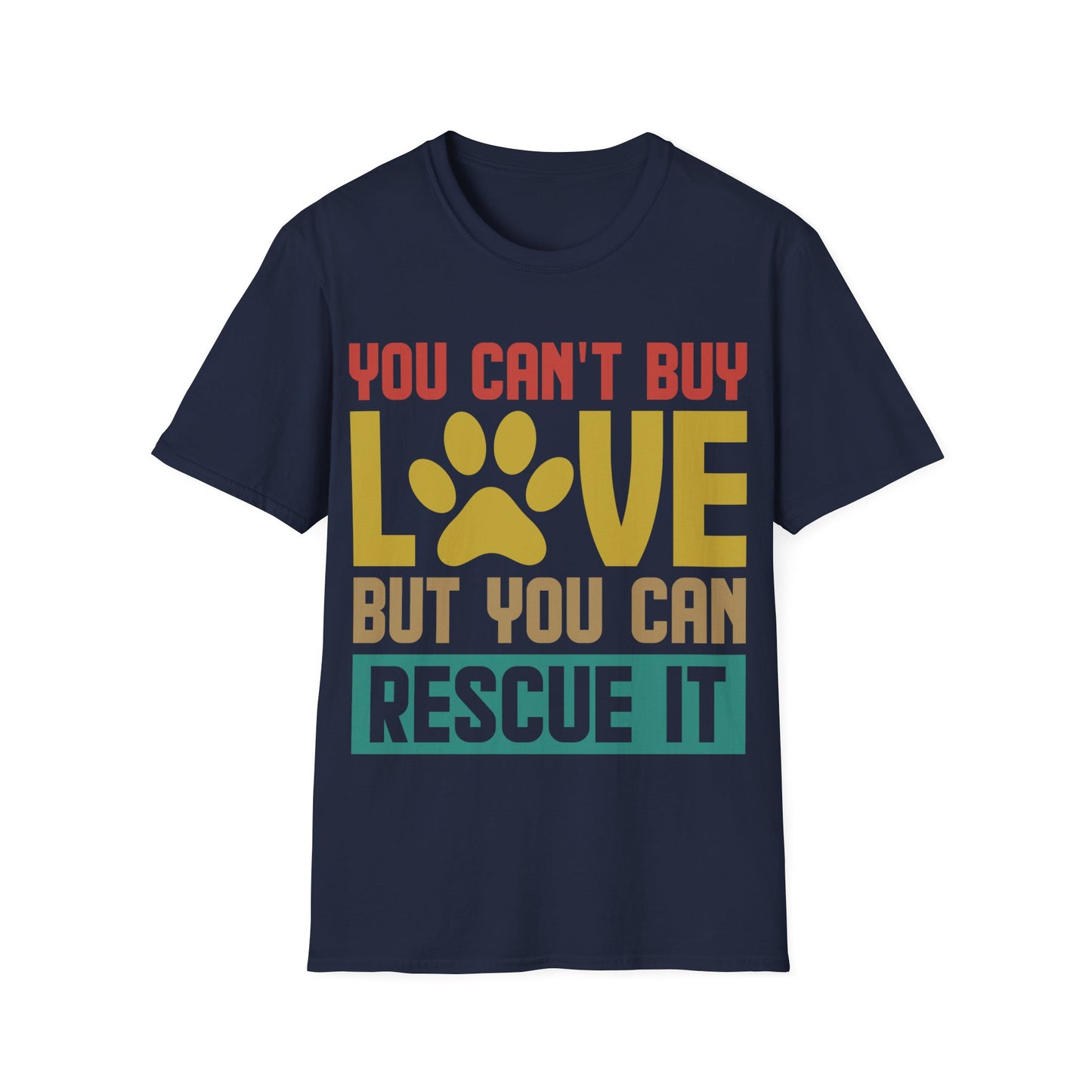 Animal Lover Gift You Cant Buy Love But You Can Rescue It Pet Adoption T. shirt