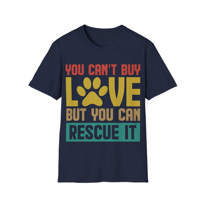 Animal Lover Gift You Cant Buy Love But You Can Rescue It Pet Adoption T. shirt