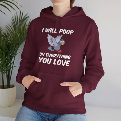 Funny I Will Poop On Everything You Love Birds Sarcastic Hoodie For Men Women Hoodie