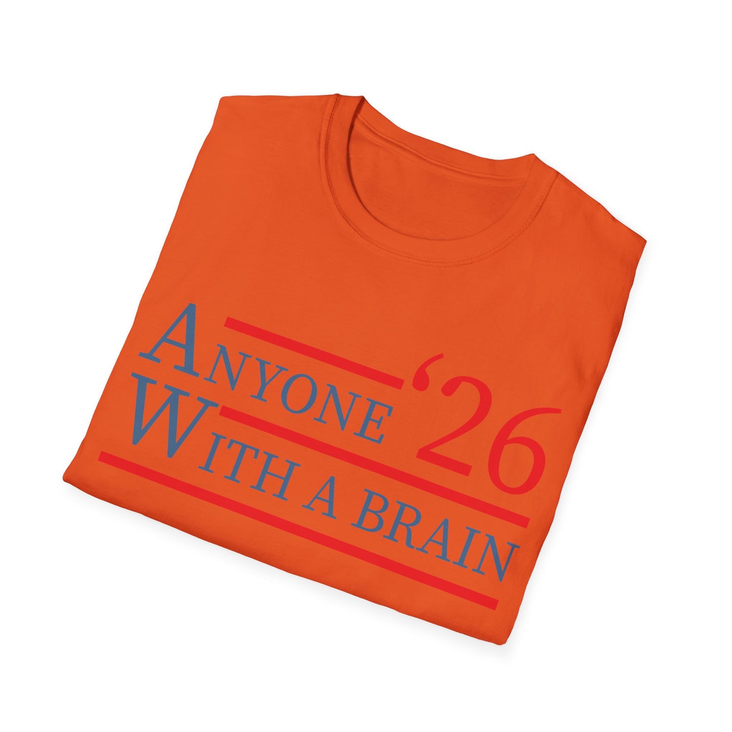 Anyone With A Brain 2026 Funny Presidential Election T-Shirt For Men Women