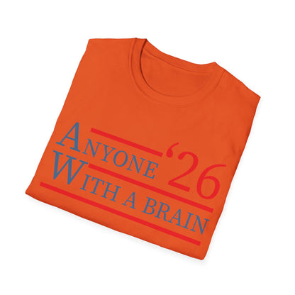Anyone With A Brain 2026 Funny Presidential Election T-Shirt For Men Women