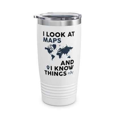 Funny I look At Maps and I Know Things Teacher Geographer Geography Tumbler For Men Women Tumbler