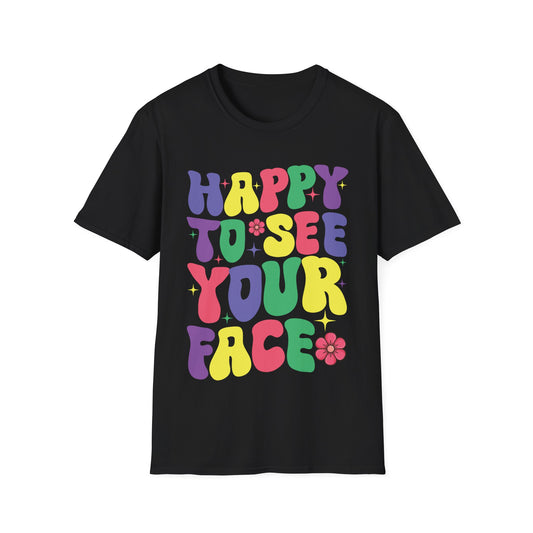 Funny Happy To See Your Face Teachers Students First Day Of School T-Shirt For Men Women T-Shirt