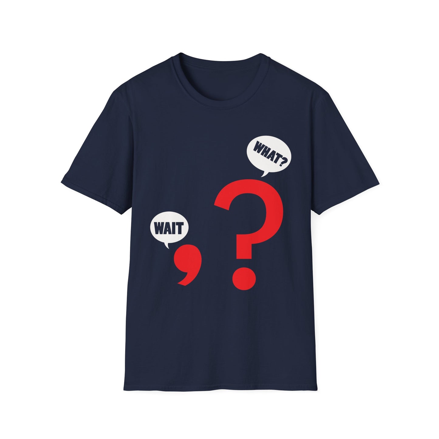 Funny Wait. What Grammar Pun Punctuation Joke English Teacher T-Shirt For Men Women T-Shirt