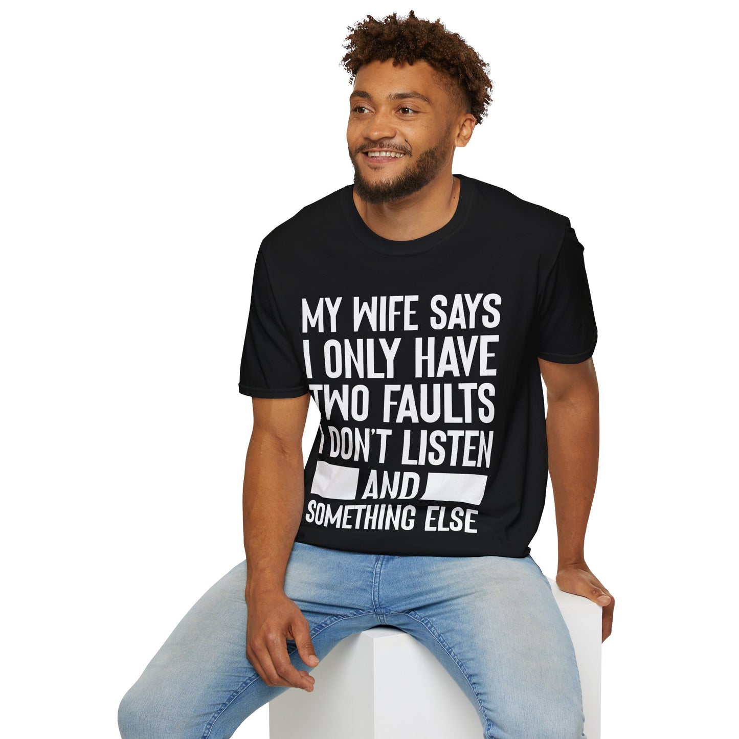 Mens My Wife Says I Only Have Two Faults Funny Wife Sarcastic T-Shirt For Men Women
