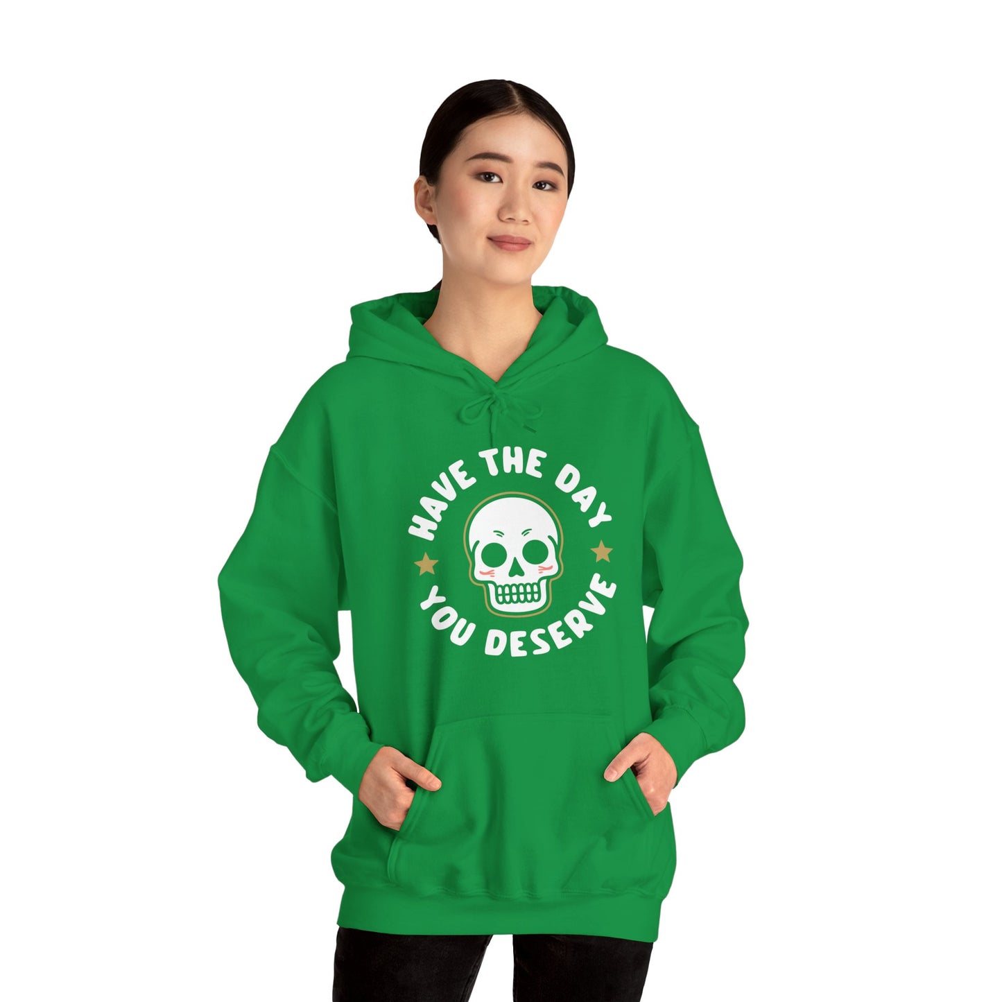 Funny Have The Day You Deserve Skull Sarcastic Hoodie For Men Women Hoodie