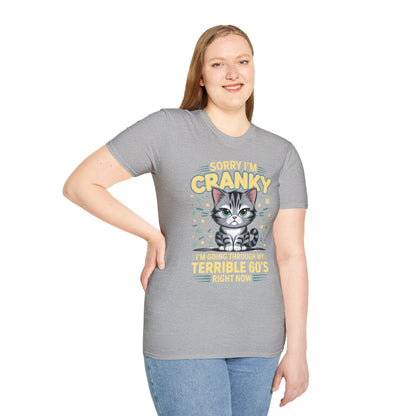 Funny Cat Sorry I'm Cranky I'm Going Through My Terrible 60's Unisex T-Shirt