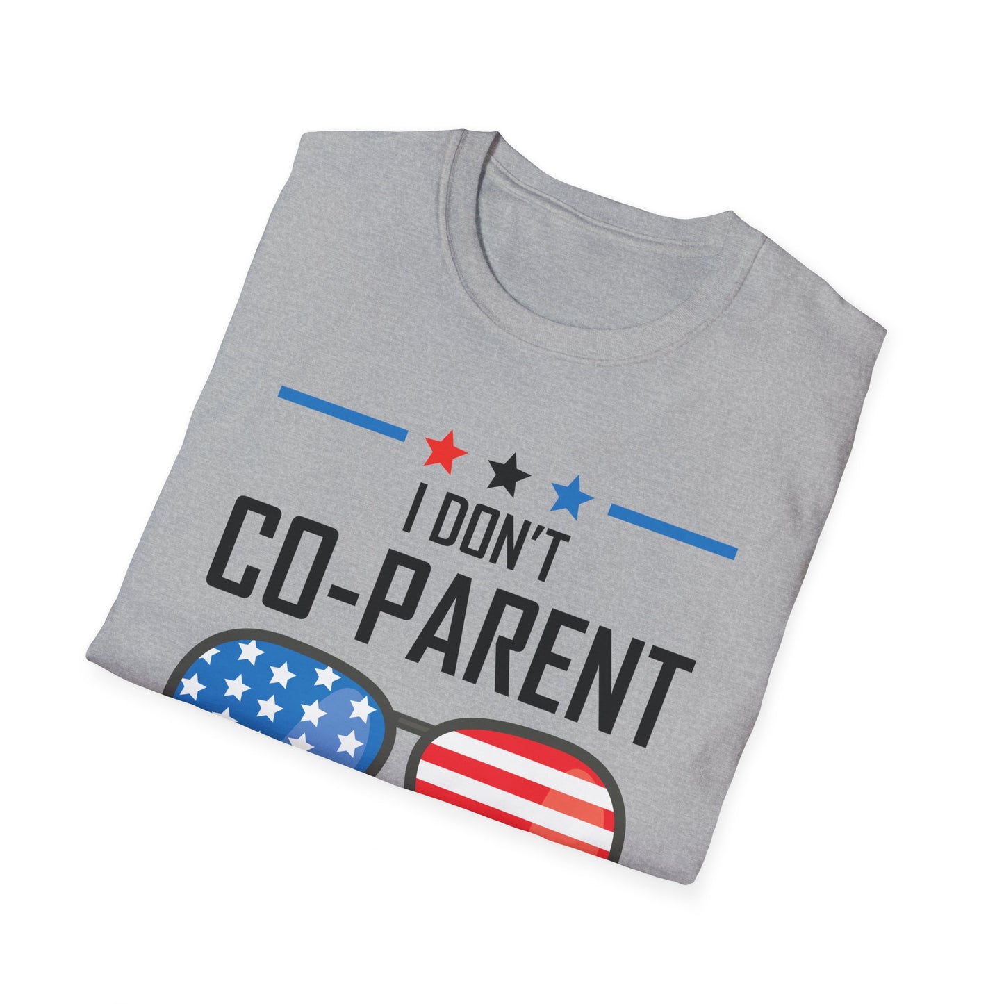 Funny I Don't Co-Parent with The Government Mom Dad Freedom Political T-Shirt