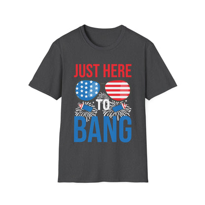 Funny I Am Just Here To Bang Fourth of July 4th of July T-Shirt For Men Women