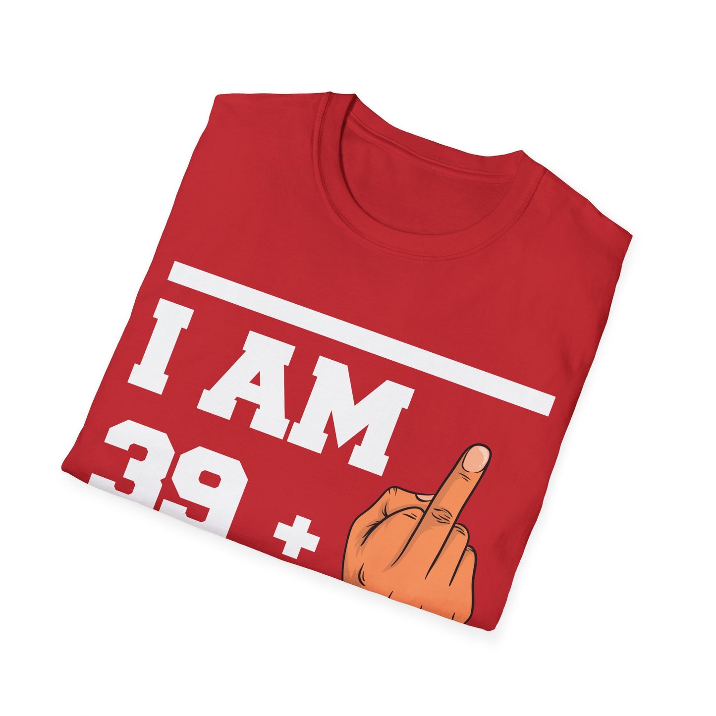 Funny 40th Birthday Sarcastic Gift 39+1 39 Plus 1 T-Shirt