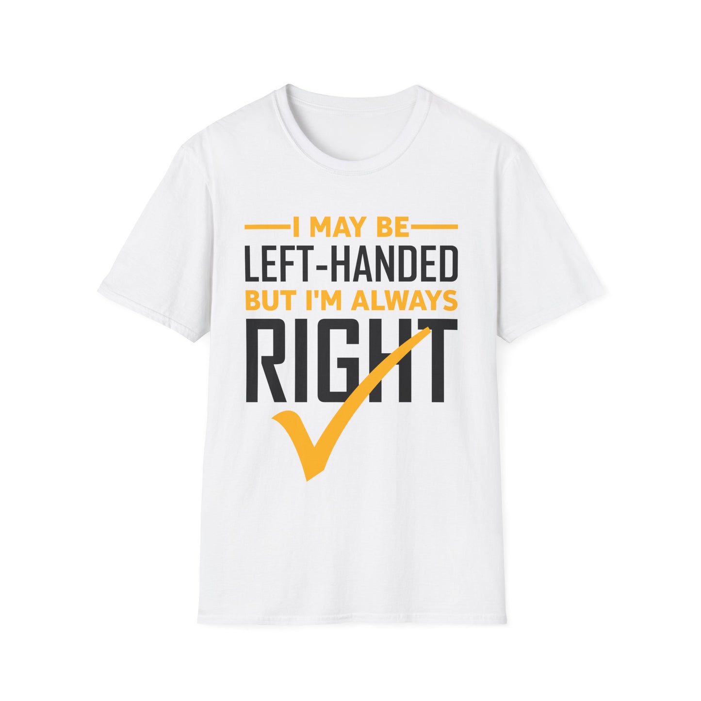 Funny Left Handed are Always Right Saying and Gift Left-Handed T-Shirt