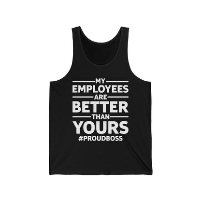 My Employees Are Better Than Yours Funny Boss Team Work Appreciation Tank Top Men Women