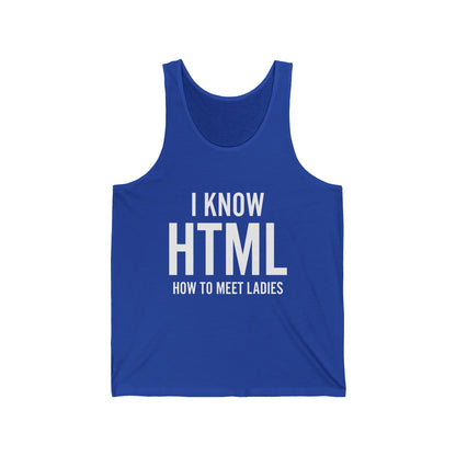 I Know HTML How To Meet Ladies Funny Programming Language Gift For Men Women Tank Top