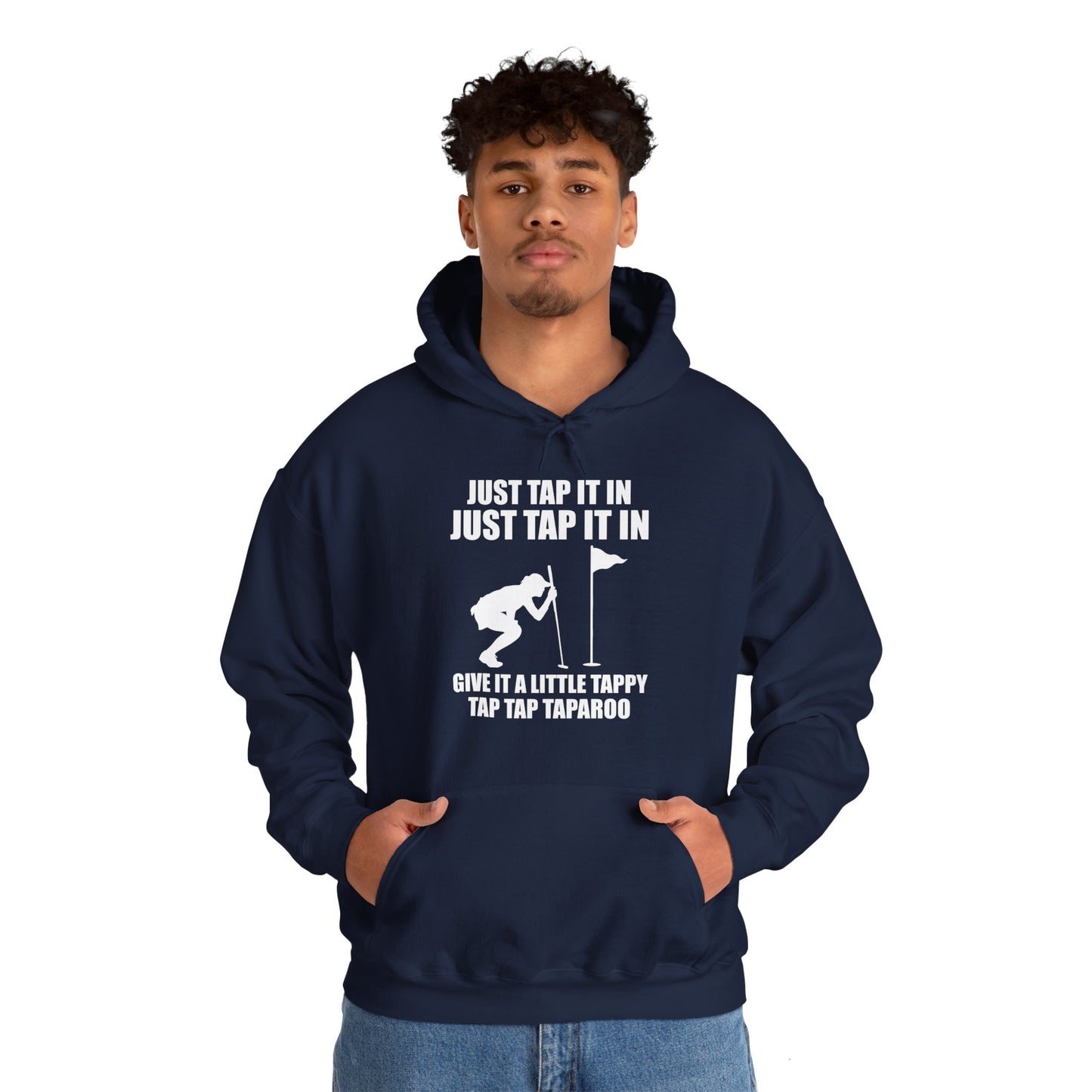 Just Tap It In Just Tap It In Give It A Little Tappy Tap Funny Golfer Hoodie For Men Women Hoodie