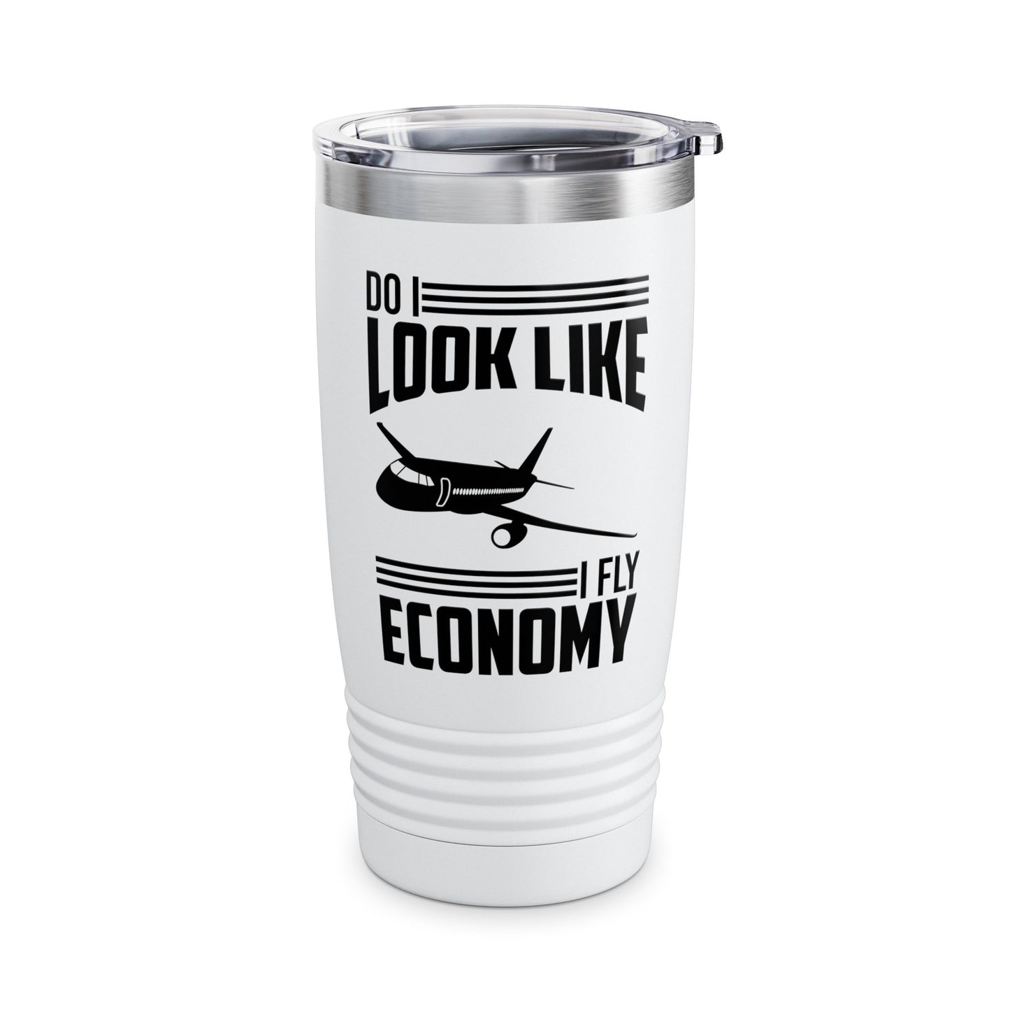 Do I Look Like I Fly Economy  Funny First Class Traveling Tumbler For Men Women