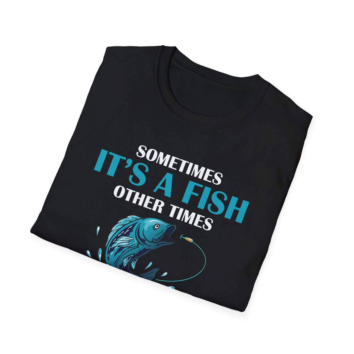 Funny Sometimes It's A Fish, Other Times It's A Buzz But I Always Fishing Fisherman T-Shirt