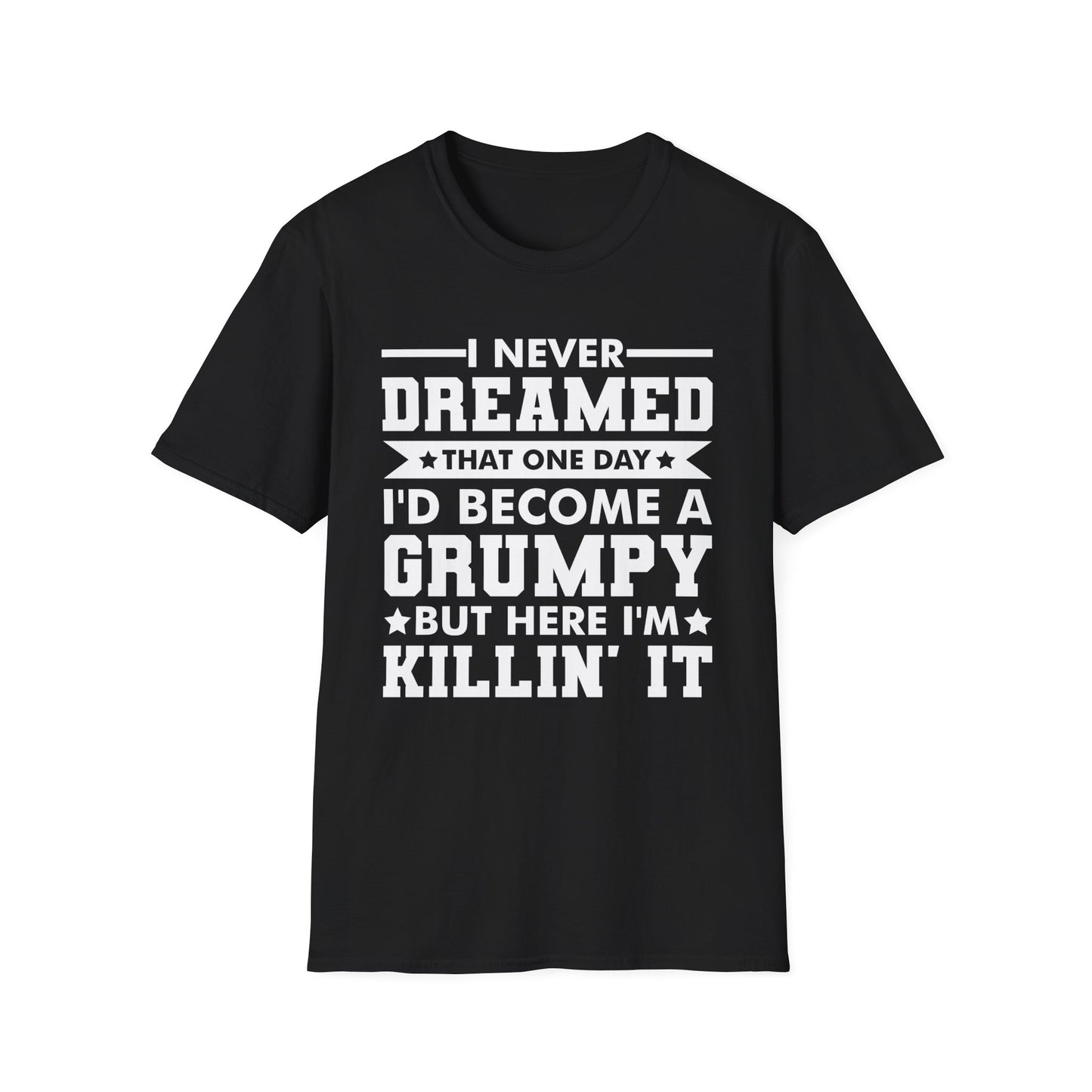 Funny Men I Never Dreamed That I'd Become A Grumpy Old Man Grandpa T-Shirt