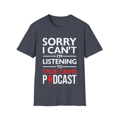 Copy of Funny Podcast True Crime Fan Serial Killer Podcasts Podcaster T-Shirt