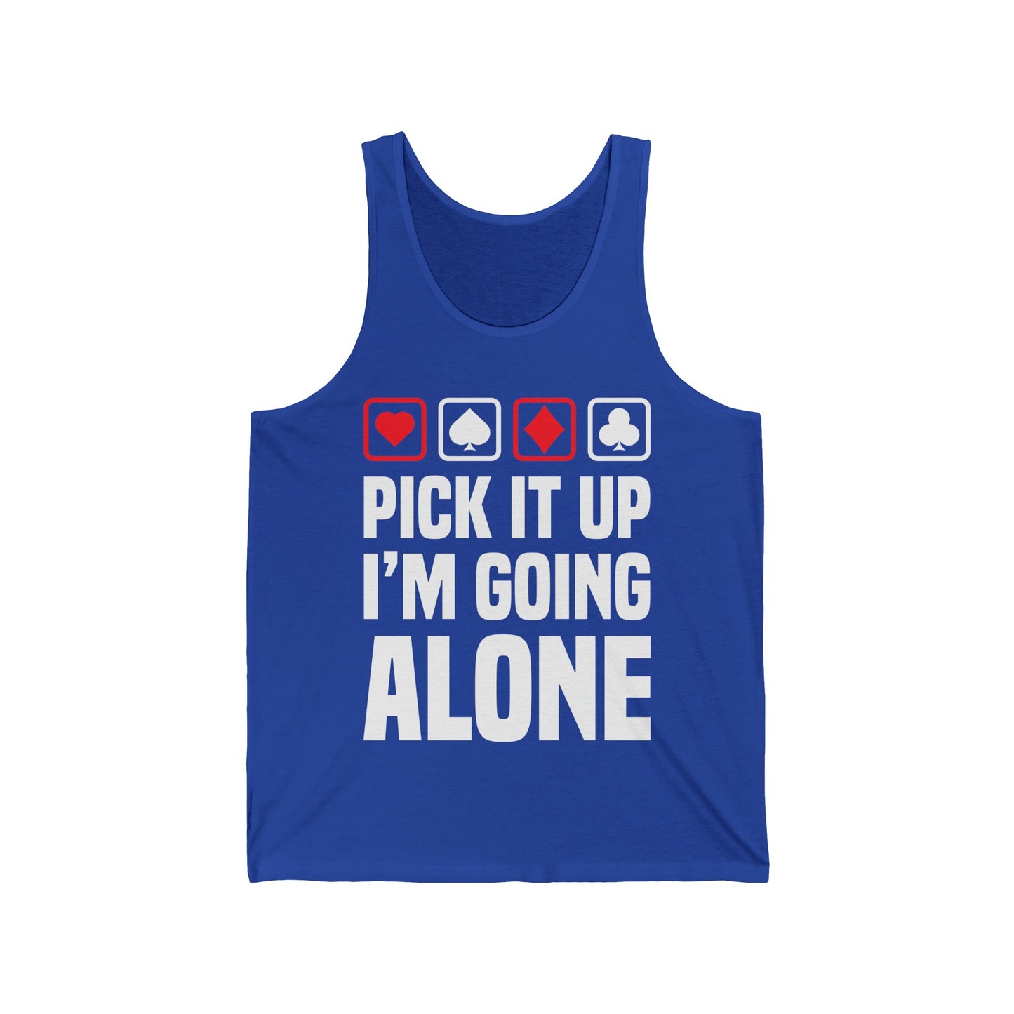 Funny Pick It Up I'm Going Alone Euchre Gamers Gaming Tank Tops For Men Women