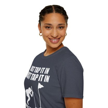 Just Tap It In Just Tap It In Give It A Little Tappy Tap Funny Golfer T-Shirt For Men WomenT-Shirt