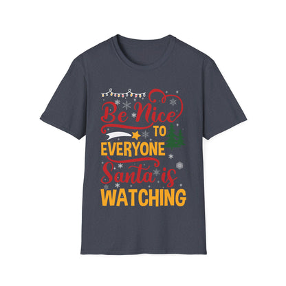 Funny Be Nice To Everyone Santa Is Watching Christmas Xmas Novelty T-Shirt Men Women