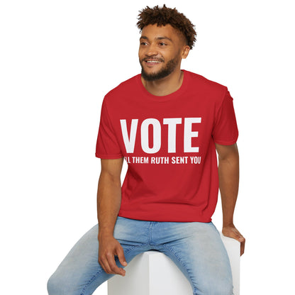 Vote Tell Them Ruth Sent You Funny American Women Saying T-Shirt For Men Women T-Shirt