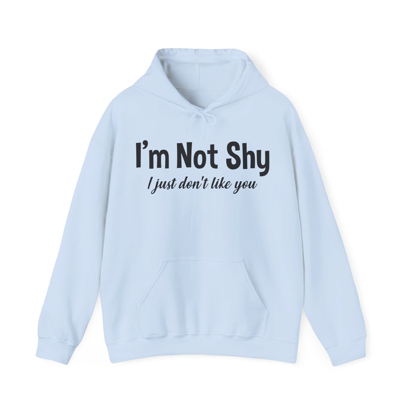 Funny I Am Not Shy I Just Dont Like You Antisocial Quote Introvert Hoodie Men Women