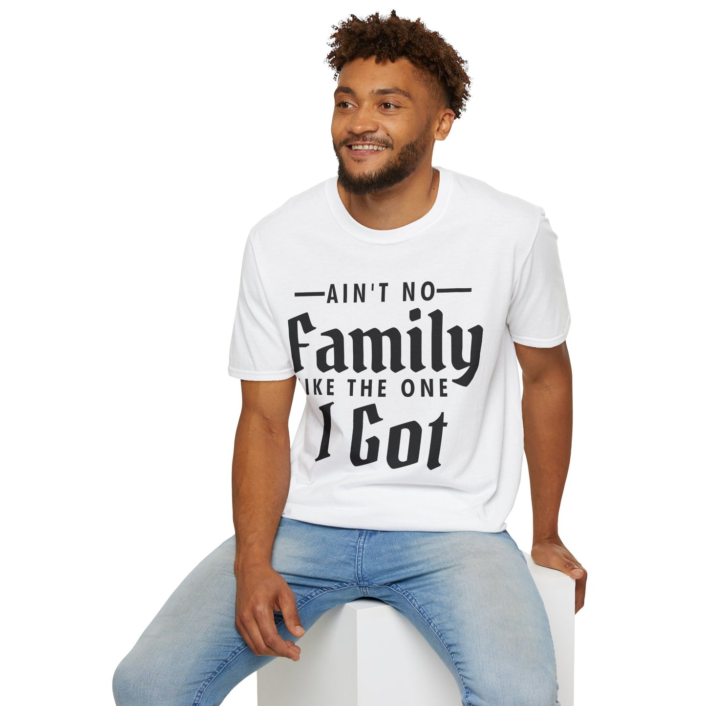 Ain't No Family Like The One I Got Funny Family Reunion T-Shirt Men Women