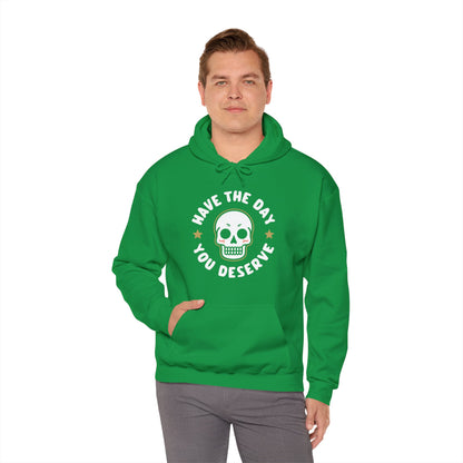 Funny Have The Day You Deserve Skull Sarcastic Hoodie For Men Women Hoodie