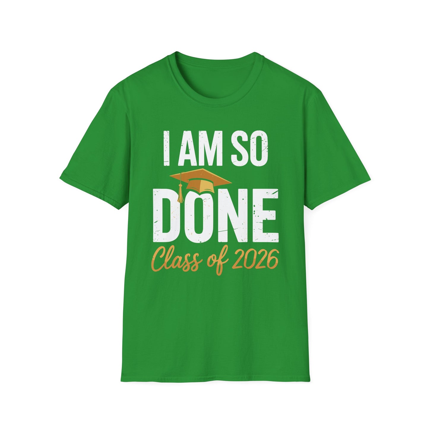Class of 2026 I Am So Done Graduation For Him Her Women Men T-Shirt
