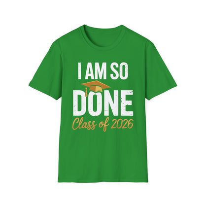Class of 2026 I Am So Done Graduation For Him Her Women Men T-Shirt