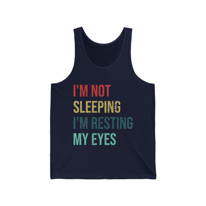 Funny I Am Not Sleeping Im Resting My Eyes Best Dad Daddy Fathers Day Tank Tops