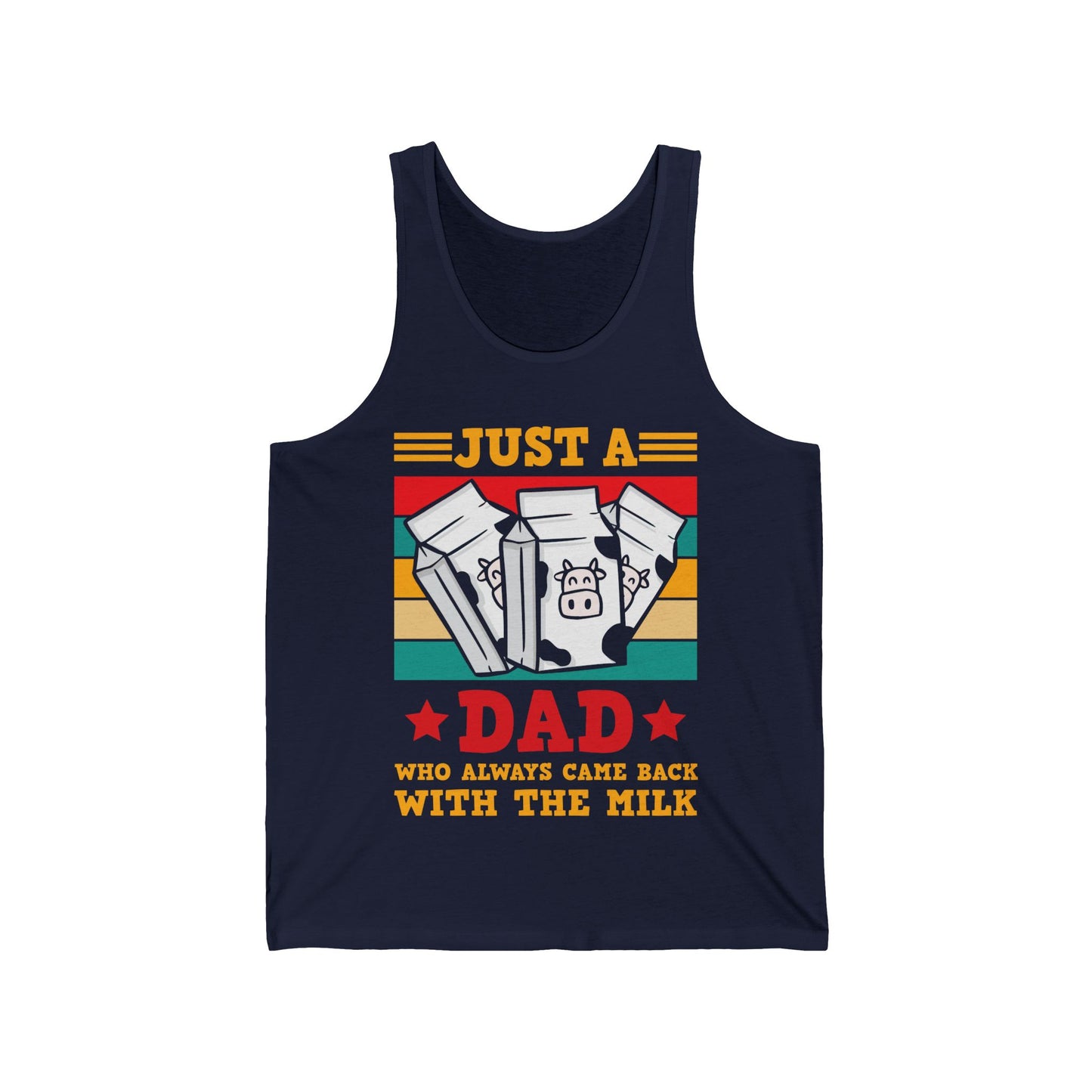 Funny Just A Dad Who Always Come Back with the Milk Fathers Day Tank Top For Men Father Tank Top