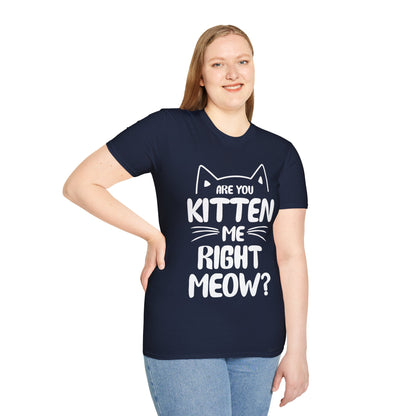 Funny Are You Kitten Me Right Meow T-Shirt Cat Joke Shirt Men Women