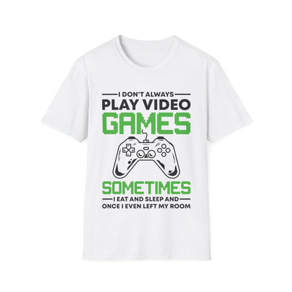 Funny I Don't Always Play Video Games, Gifts For Gamers Gaming Men Women Kids T-Shirt