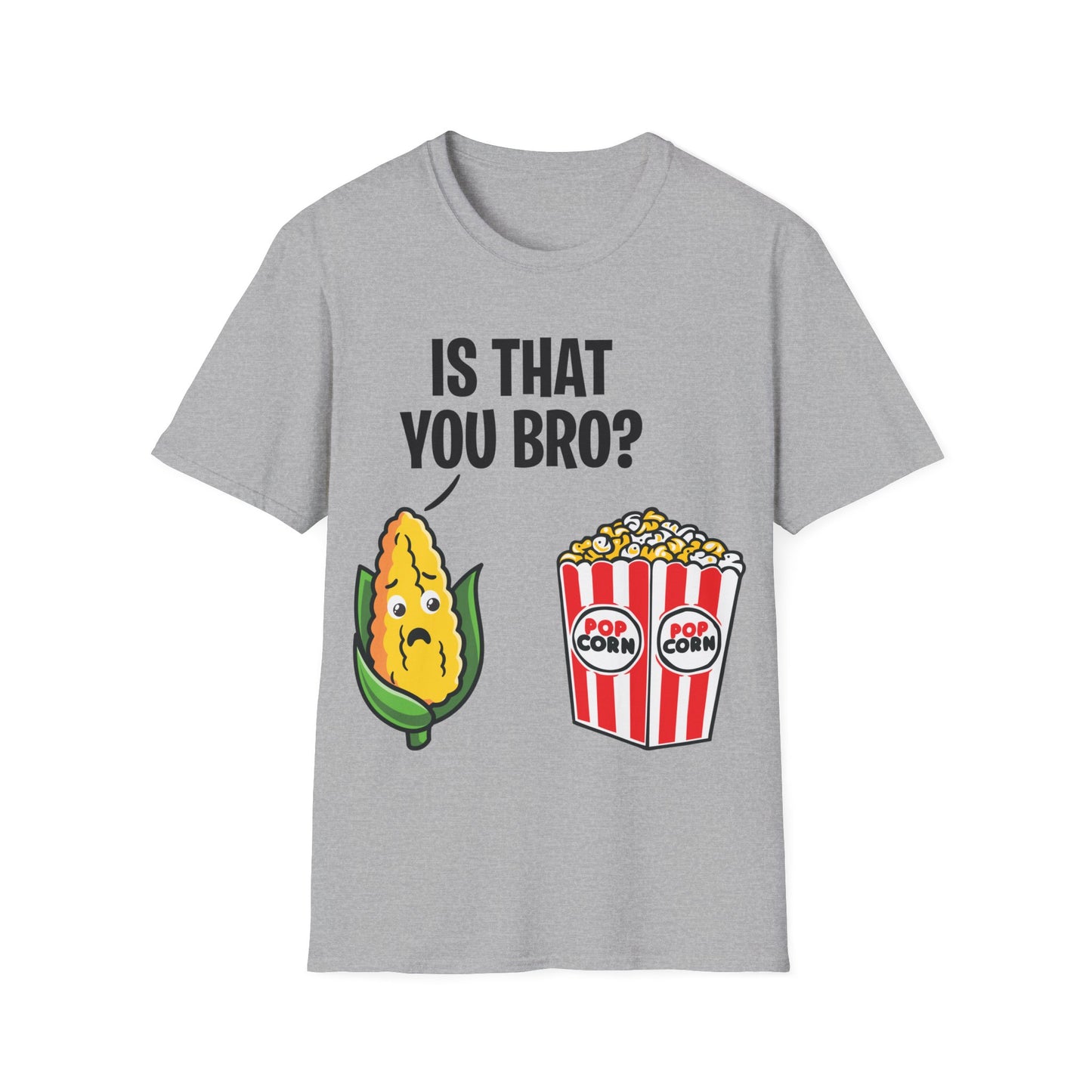 Popcorn Corn Cob Is That You Bro Popcorn Funny T-Shirt