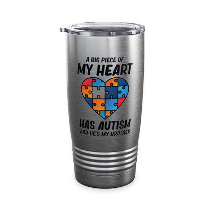 Big Peice Of My Heart Autism Awareness Sister Brother Autistic Kids Awareness Tumbler