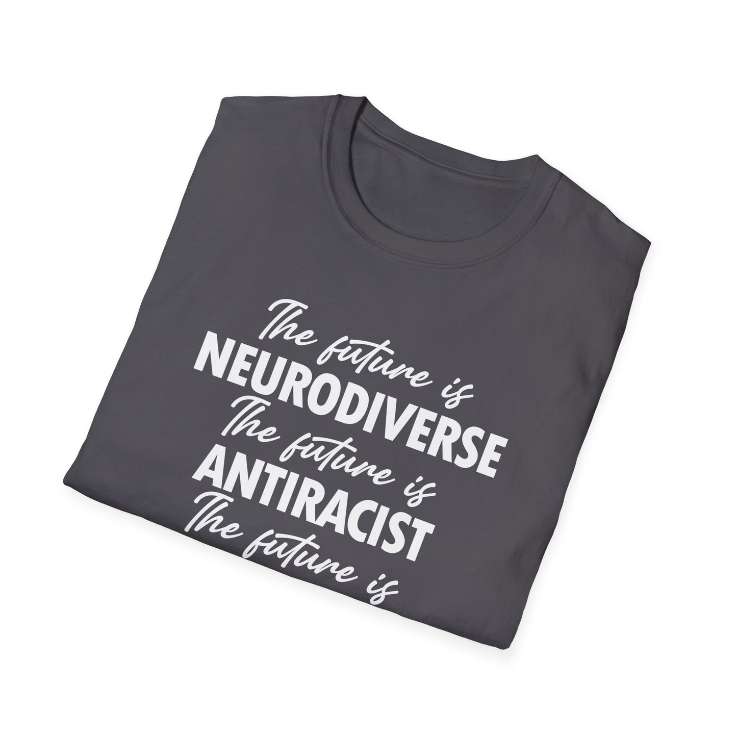 The Future is Inclusive Neurodiverse Anti-RacistLGBT Gay Rights Pride T-Shirt