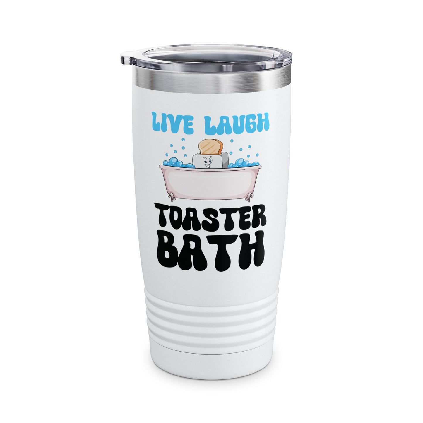 Funny Live Laugh Toaster Bath Bathing Toaster Tumbler For Men Women Tumbler